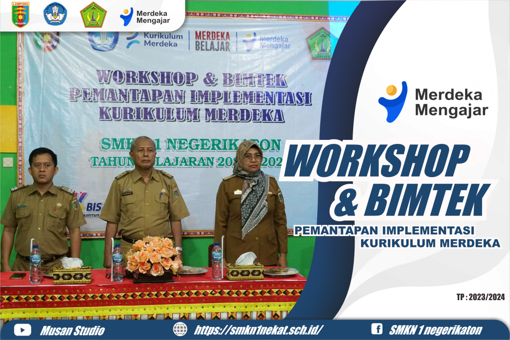 WORKSHOP & BIMTEK PEMANTAPAN IMPLEMENTASI KURIKULUM MERDEKA SMKN1 NEGERIKATON Tahun Pelajaran 2023/2024